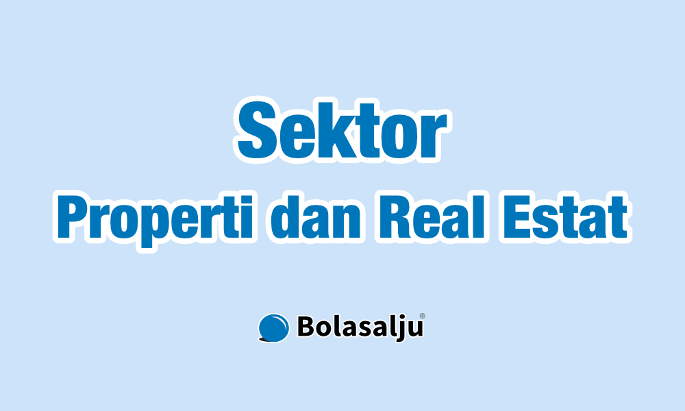 Sektor Properti dan Real Estat